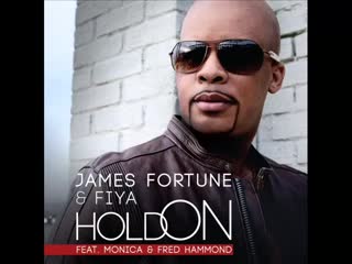 Art for  Hold On (feat. Monica & Fred Hammond)  by James Fortune & FIYA