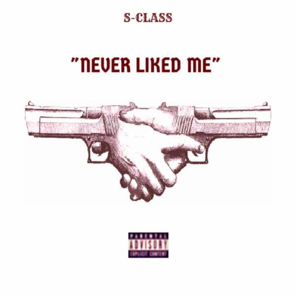 Art for Never Liked Me [Explicit] by S-Class