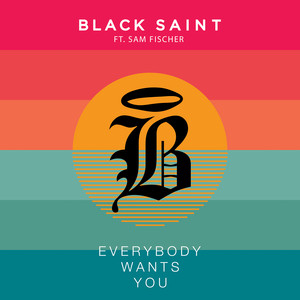 Art for Everybody Wants You (feat. Sam Fischer) by Black Saint, Sam Fischer