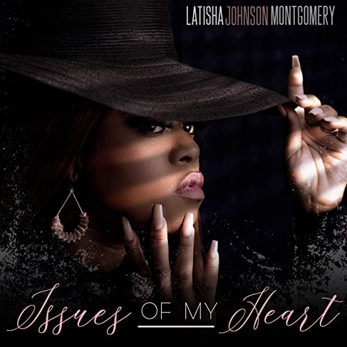 Art for Issues of My Heart by Latisha Johnson Montgomery