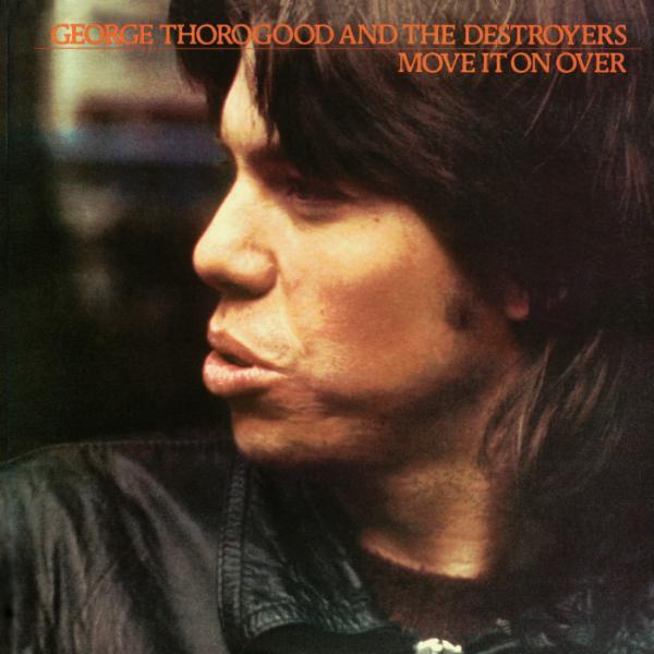 Art for Move It On Over by George Thorogood & The Destroyers