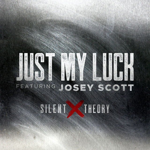 Art for Just My Luck (feat. Josey Scott) by Silent Theory/Josey Scott