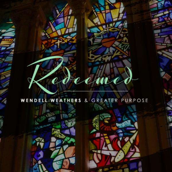 Art for Redeemed by Wendell Weathers and Greater Purpose