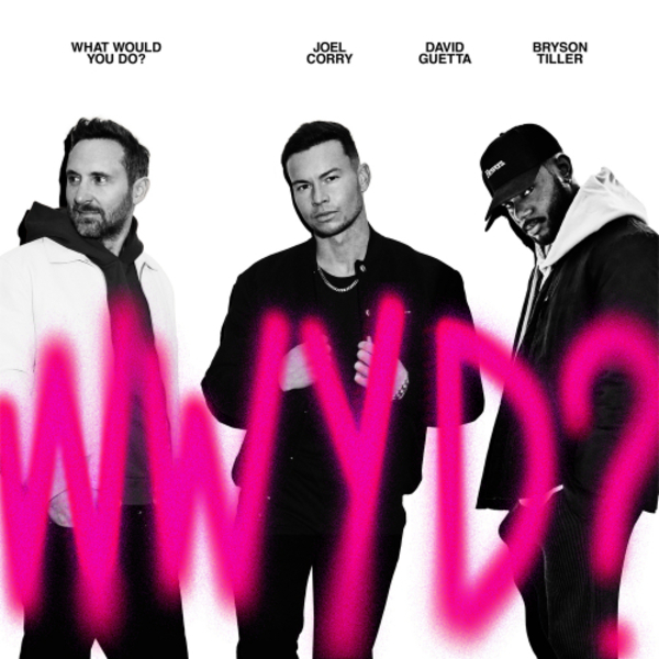 Art for What Would You Do? (Joel Corry VIP Extended Mix) by Joel Corry, David Guetta, Bryson Tiller