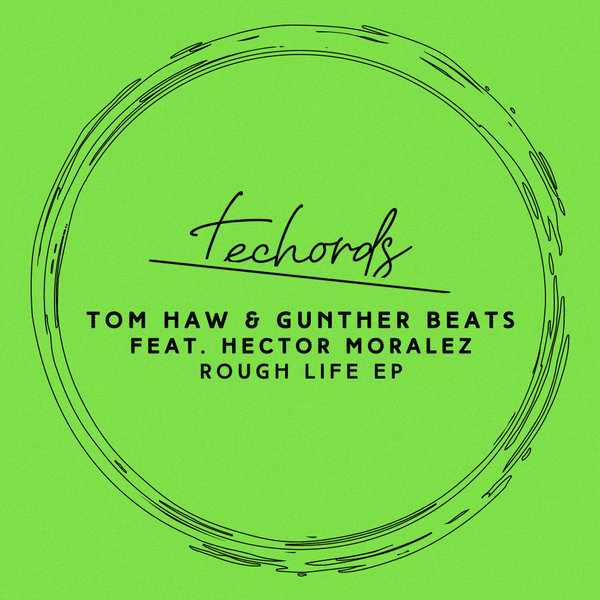 Art for Rough Life (Original Mix) by Tom Haw, Gunther Beats, Hector Moralez