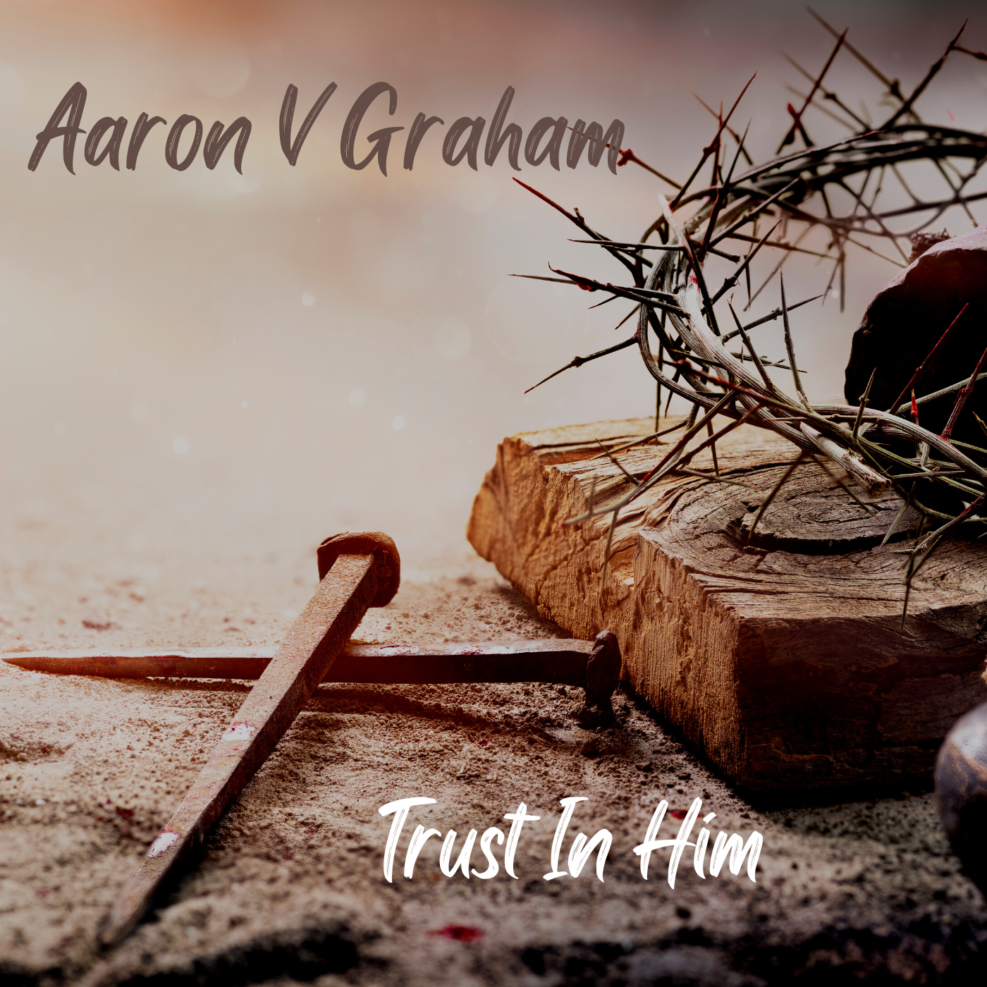 Art for Trust In Him by Aaron V Graham