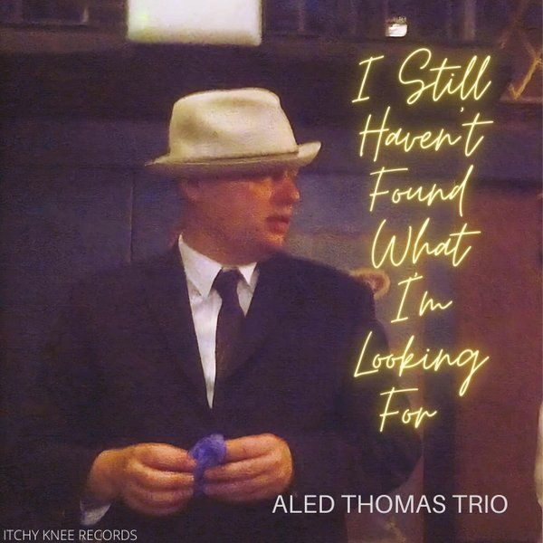 Art for I Still Haven't Found What I'm Looking For by Aled Thomas Trio