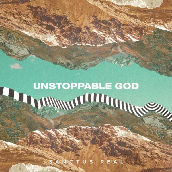 Art for Unstoppable God by Sanctus Real