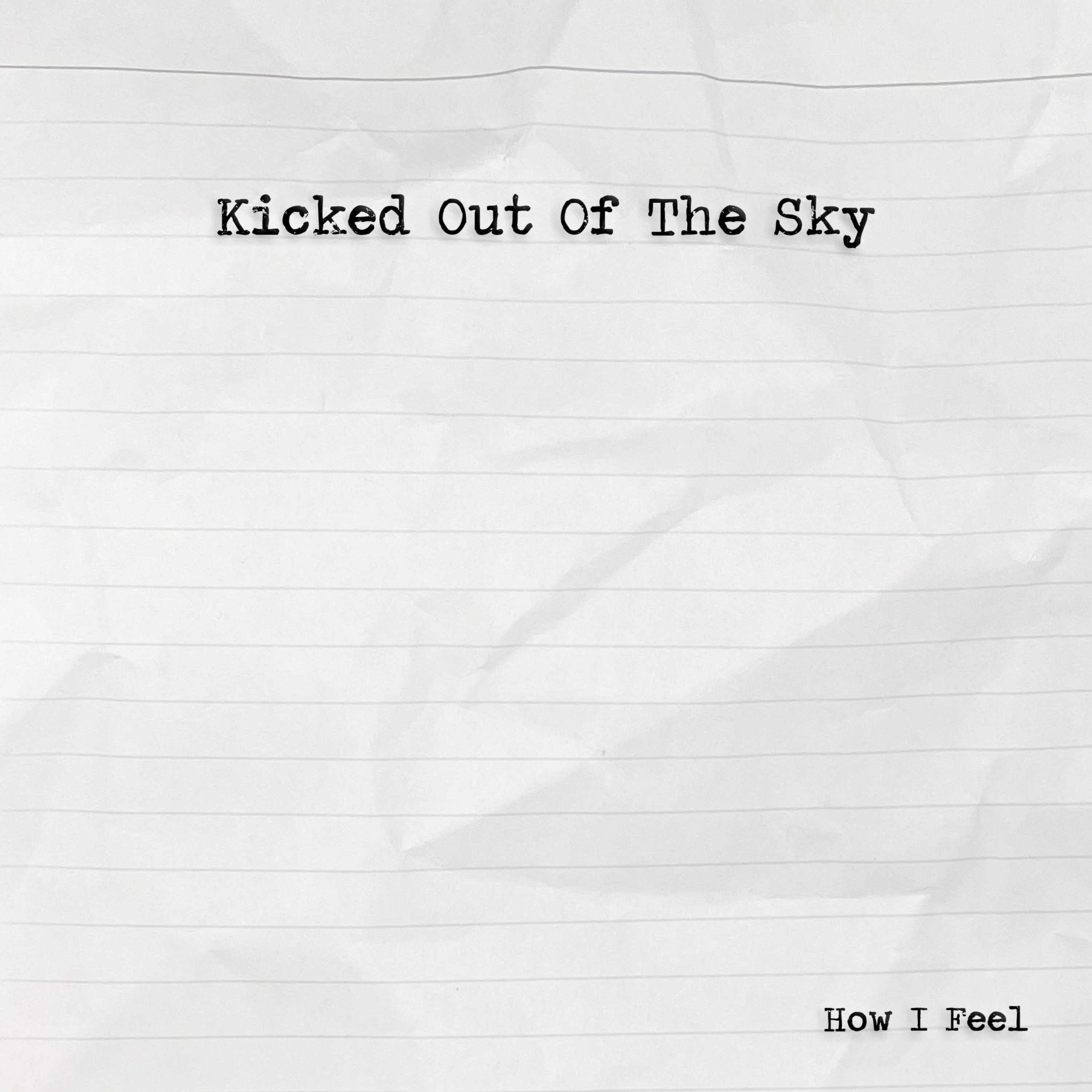 Art for How I Feel by Kicked Out Of The Sky