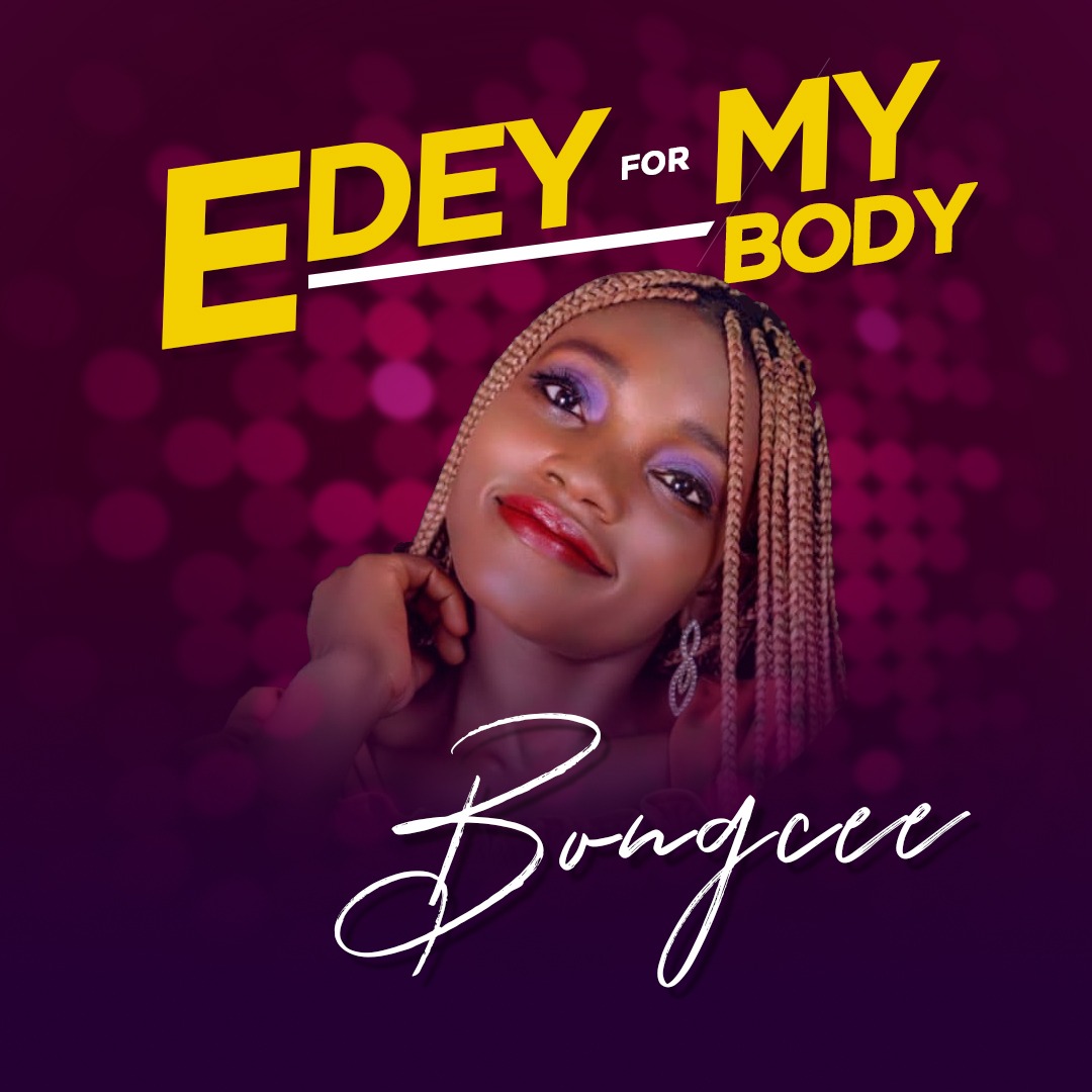 Art for EDey For My Body by Bongcee @Bongcee5