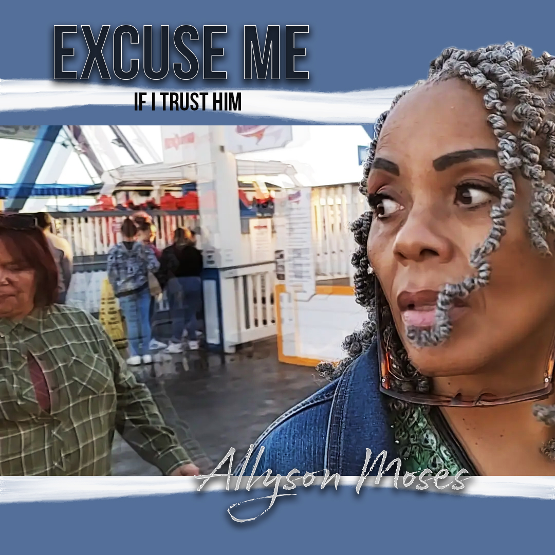Art for Excuse Me (If I Trust Him) by Allyson Moses