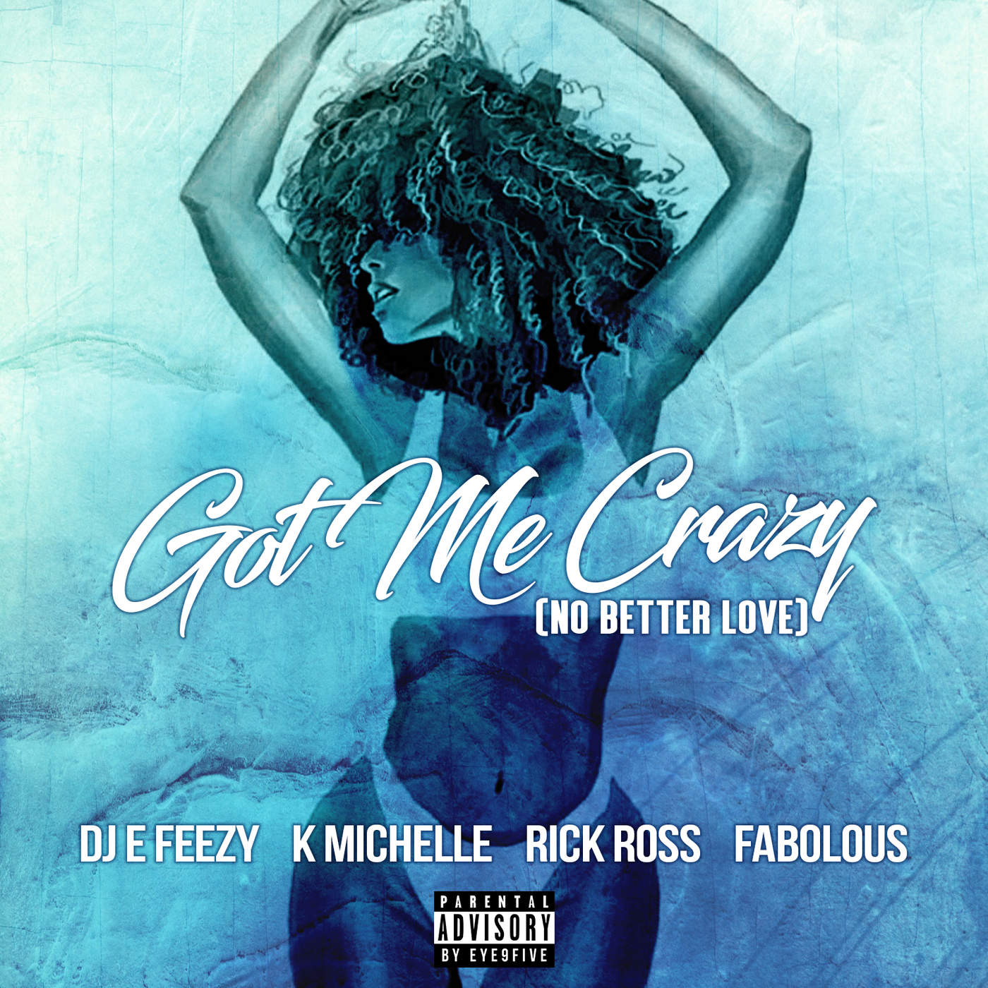 Art for Got Me Crazy (No Better Love) [feat. K. Michelle, Rick Ross, Fabolous] by DJ E-Feezy