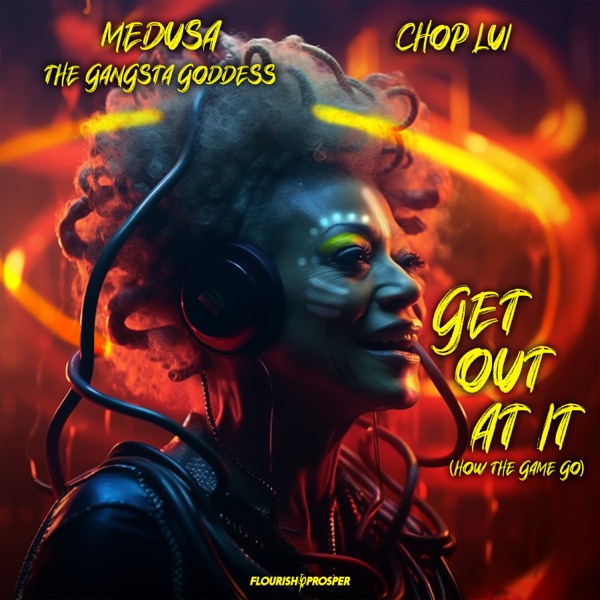 Art for Get Out At It (How The Game Go) by Medusa the Gangsta Goddess & Chop Lui