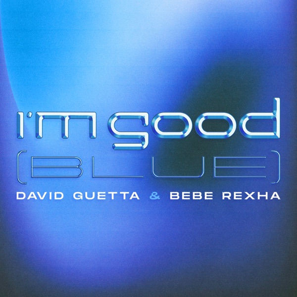 Art for I'm Good (Blue) by David Guetta & Bebe Rexha