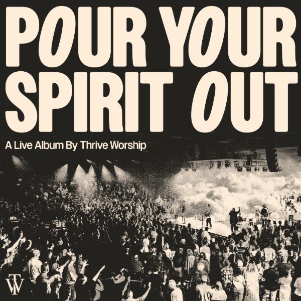 Art for Pour Your Spirit Out [Alternate Single Version] by Thrive Worship