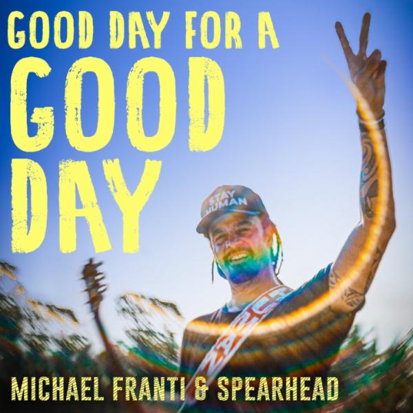 Art for Good Day for a Good Day by Michael Franti & Spearhead