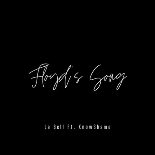Art for Floyd's Song (Ft. Knowshame) by La Bell