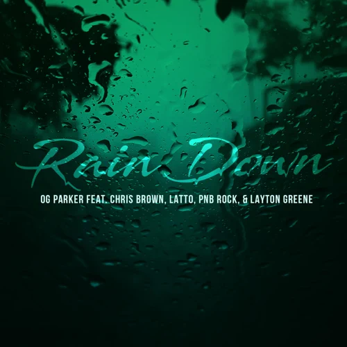 Art for Rain Down (Clean) by OG Parker, Chris Brown & Layton Greene Ft. PnB Rock & Latto
