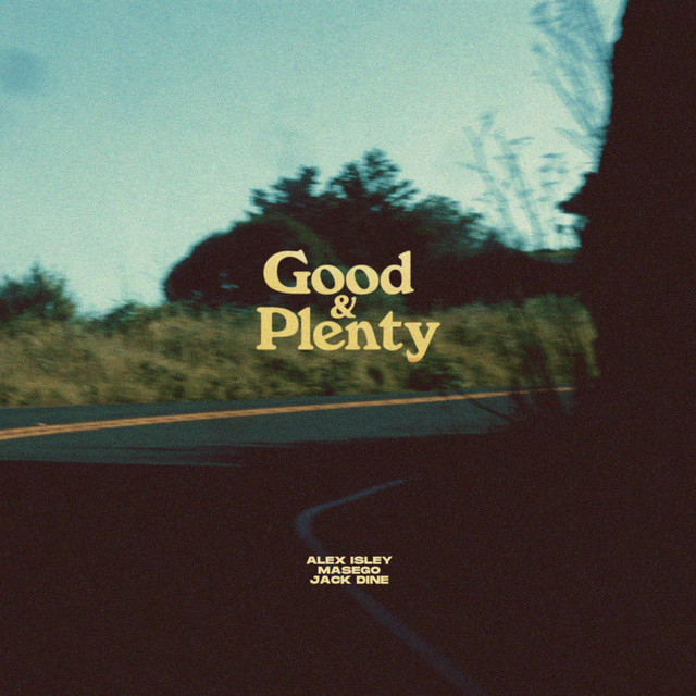 Art for Good & Plenty by Alex Isley, Masego, Jack Dine