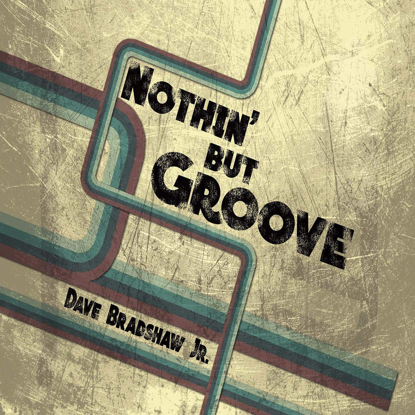 Art for Nothin' but Groove by Dave Bradshaw Jr.