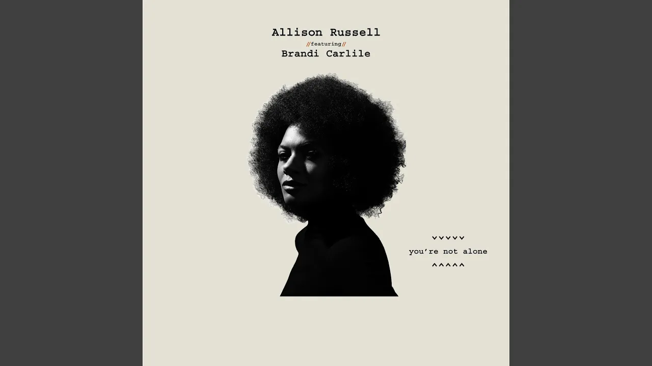 Art for You're Not Alone by Allison Russell, Brandi Carlile