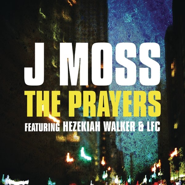 Art for The Prayers (feat. Hezekiah Walker & LFC) by J Moss