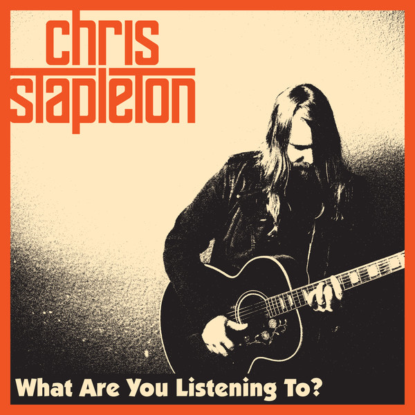 Art for What Are You Listening To? by Chris Stapleton