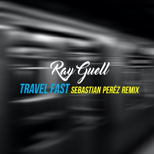 Art for Travel Fast (Sebastian Perez Remix) by Ray Guell