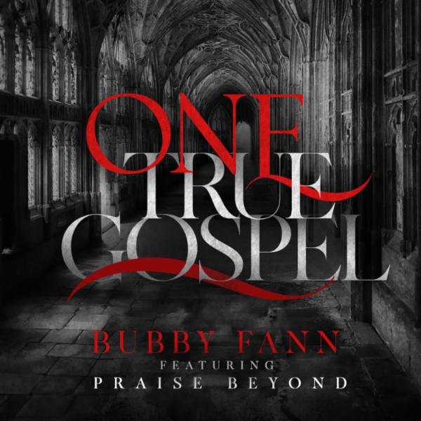 Art for One True Gospel by Bubby Fann feat. Praise Beyond