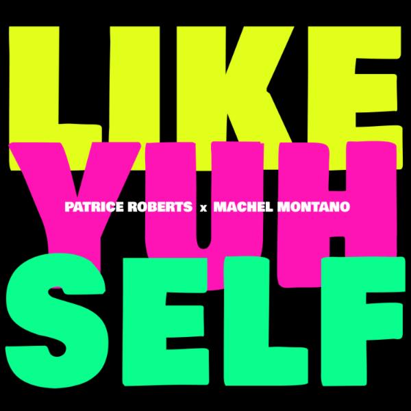 Art for Like Yuh Self by Patrice Roberts, Machel Montano