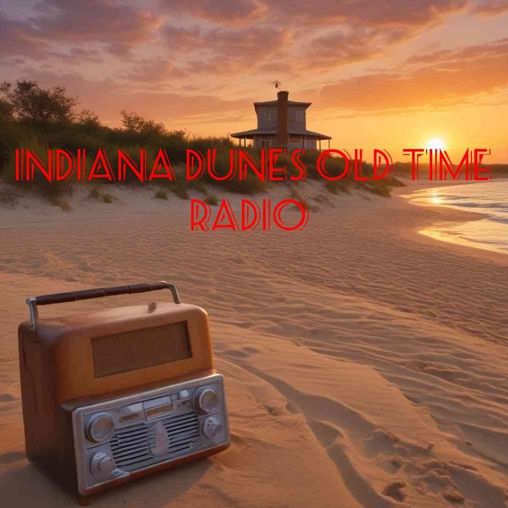 Indiana Dunes Old Time Radio OTR