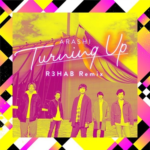 Art for Turning Up (R3HAB Remix) by ARASHI