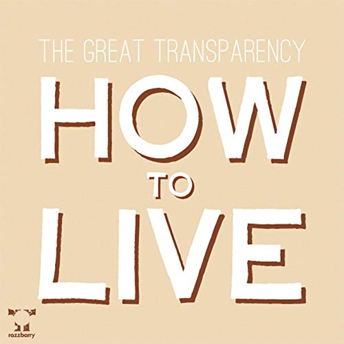 Art for How to Live by The Great Transparency