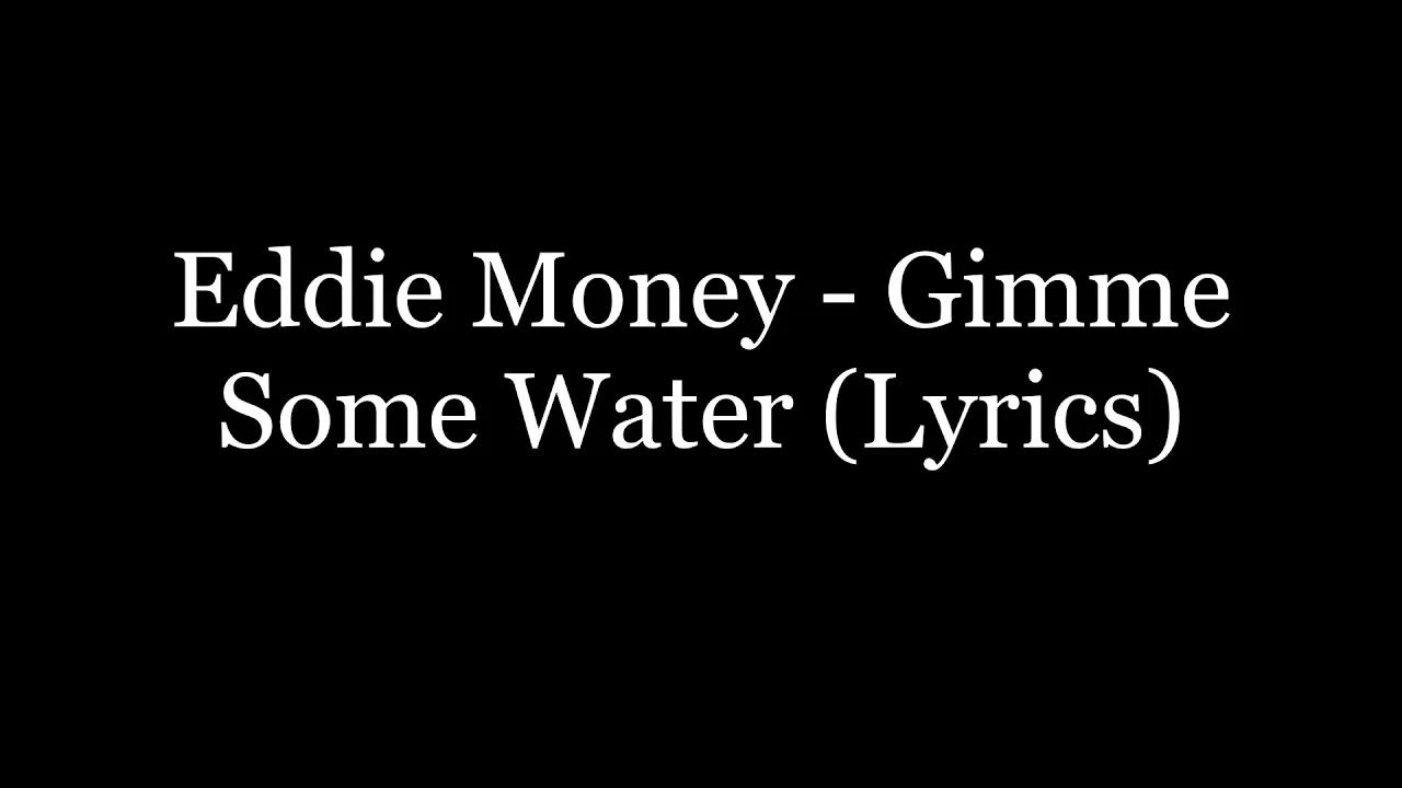 Art for Gimme Some Water by Eddie Money