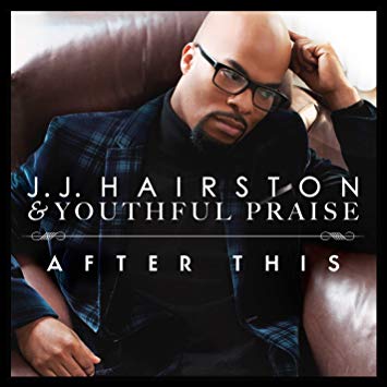 Art for After This by J.J. Hairston & Youthful Praise Feat. Bishop Eric McDaniels
