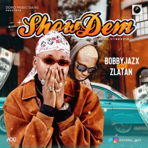 Art for Show Dem by Bobby Jazx Feat Zlatan Ibile