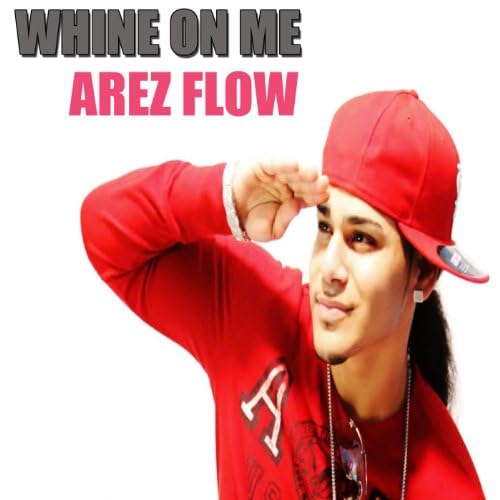Art for Whine On Me by Arez Flow