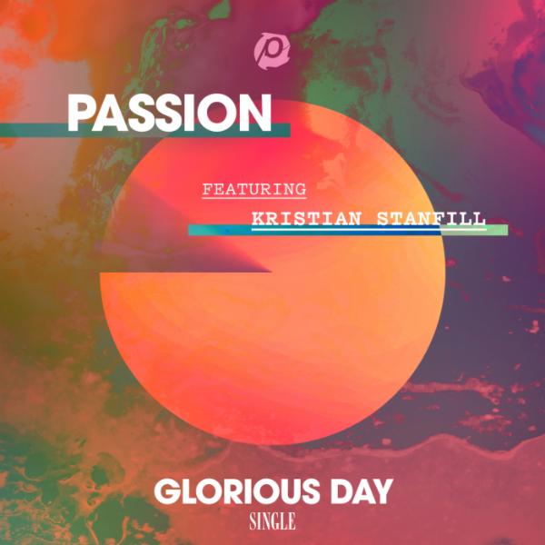 Art for Glorious Day (Radio Version) [feat. Kristian Stanfill] by Passion