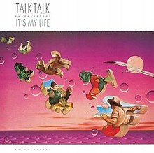 Art for It's My Life by Talk Talk