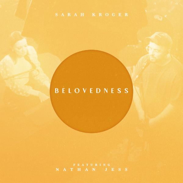 Art for Belovedness (feat. Nathan Jess) [Live] by Sarah Kroger (featuring Nathan Jess)