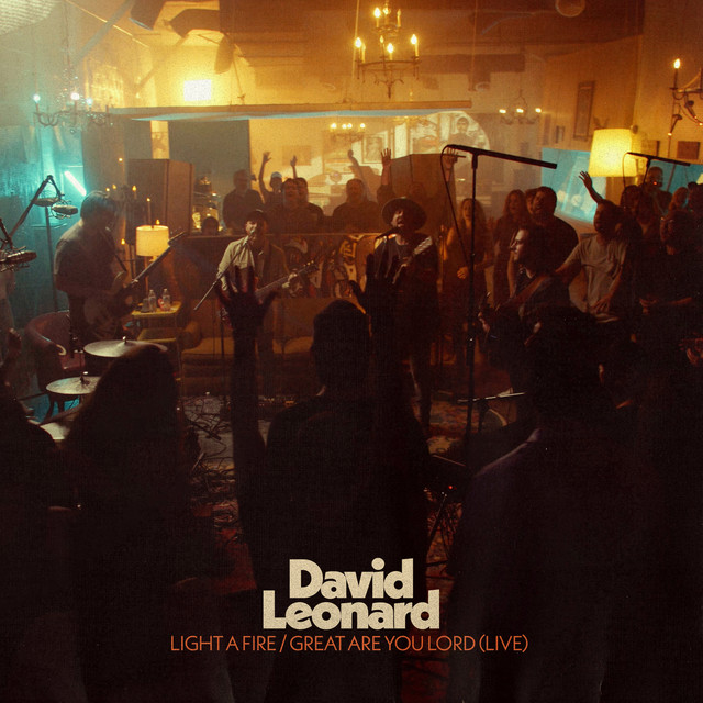 Art for Light a Fire / Great Are You Lord (Live)  by David Leonard - Brian Johnson