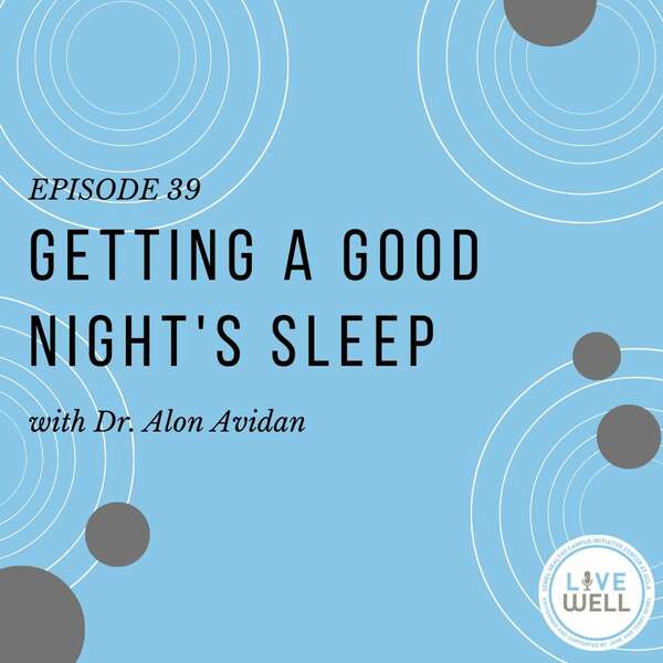 Art for #39: Getting a Good Night's Sleep with Dr. Alon Avidan by Semel Healthy Campus Initiative Center at UCLA