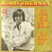 Art for Julie, Do Ya Love Me  by Bobby Sherman 