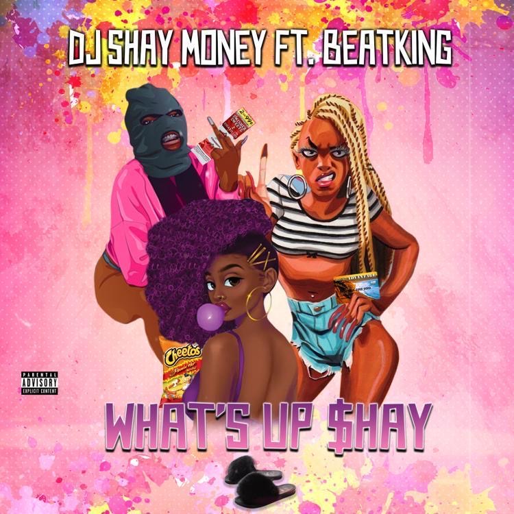 Art for What's Up $hay by DJ Shay Money Ft. Beatking