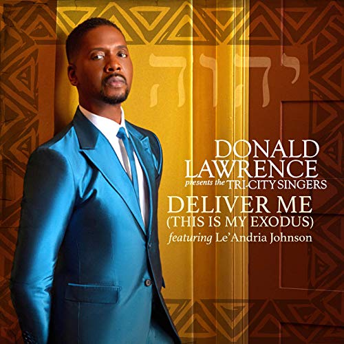 Art for Deliver Me (This Is My Exodus) by Donald Lawrence & The Tri City Singers ft. Le'Andria Johnson