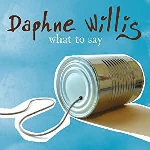 Art for What to Say by Daphne Willis