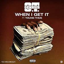 Art for When I Get It by OT Genasis feat. Young Thug