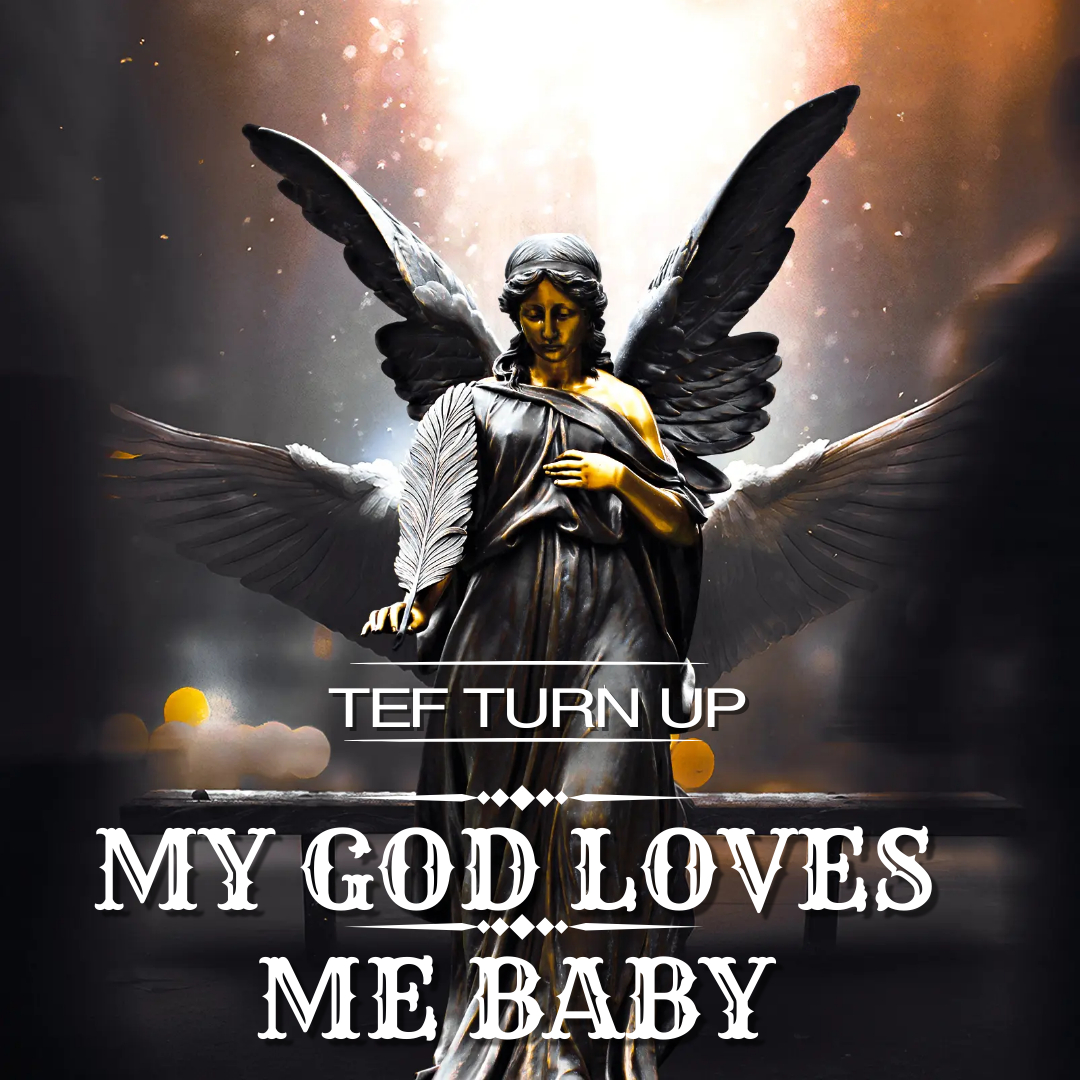 Art for My God Loves Me Baby by Tef Turn Up