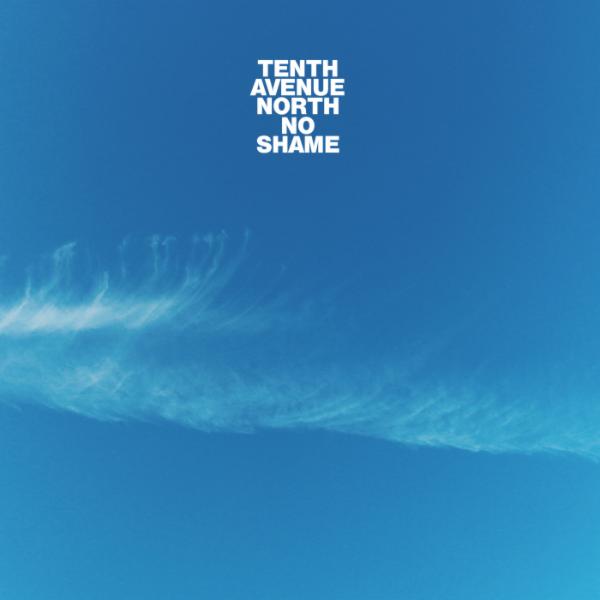 Art for No Shame by Tenth Avenue North feat. The Young Escape