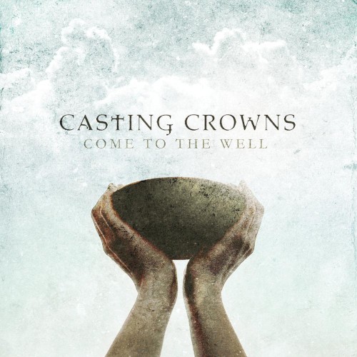 Art for The Well by Casting Crowns